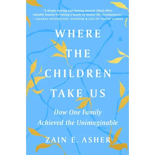 Where the Children Take Us: How One Family Achieved the Unimaginable - Paperback
