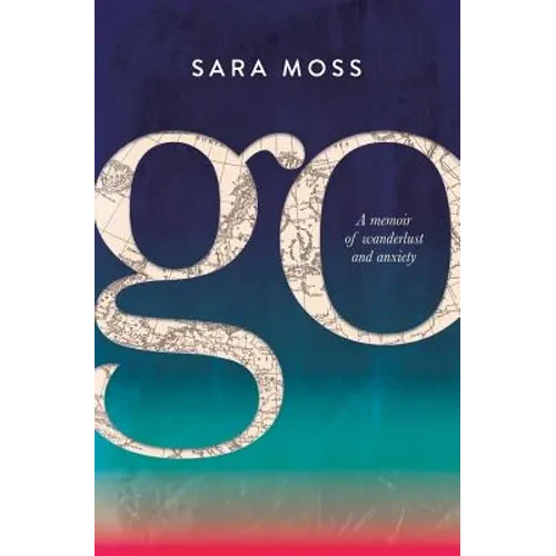 Go: A memoir of wanderlust and anxiety - Paperback