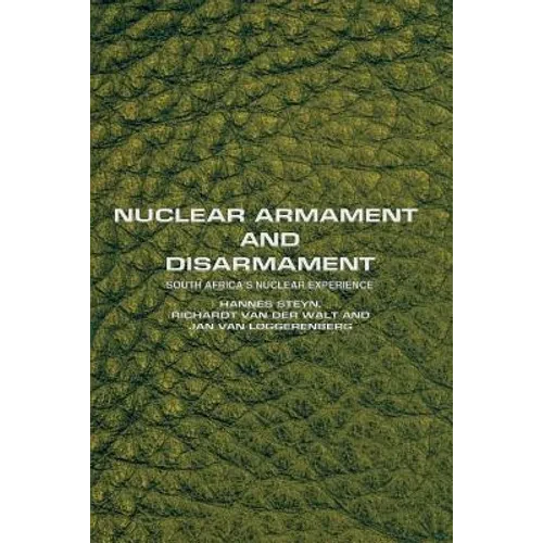 Nuclear Armament and Disarmament: South Africa's Nuclear Experience - Paperback