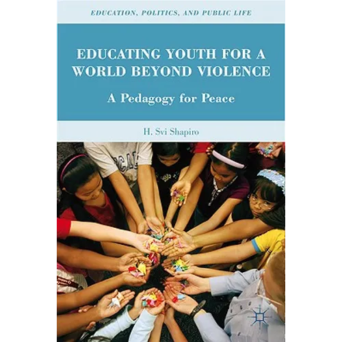 Educating Youth for a World Beyond Violence: A Pedagogy for Peace - Hardcover - IBook Store