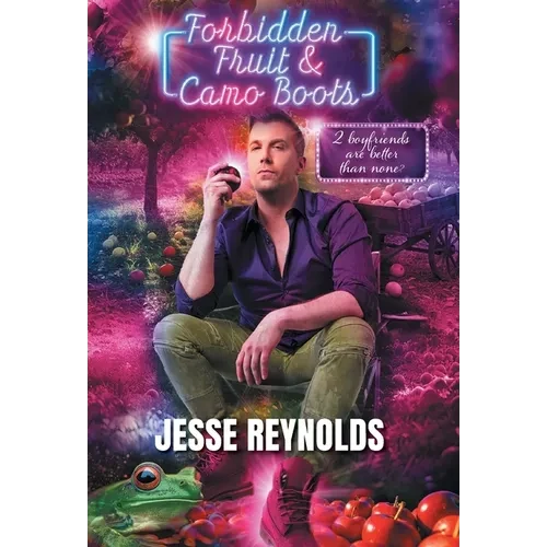 Forbidden Fruit & Camo Boots: 2 boyfriends are better than none? - Hardcover
