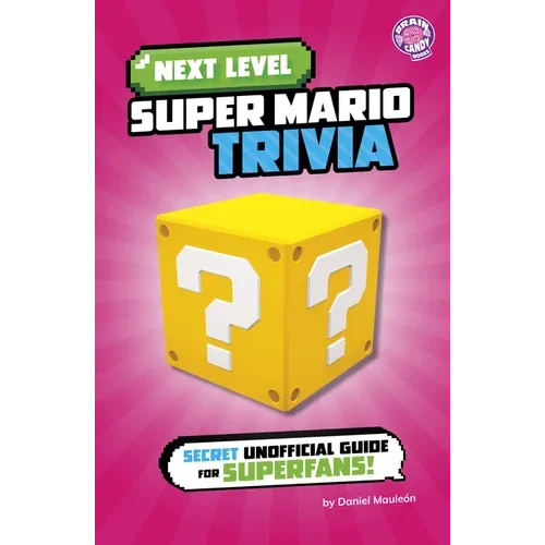 Next Level Super Mario Trivia: Secret Unofficial Guide for Superfans! - Paperback