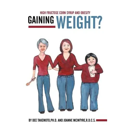 Gaining Weight?: High Fructose Corn Syrup and Obesity - Paperback