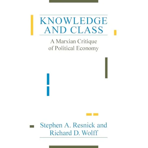 Knowledge and Class: A Marxian Critique of Political Economy - Paperback - IBook Store