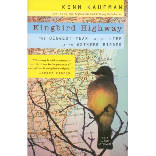 Kingbird Highway: The Biggest Year in the Life of an Extreme Birder - Paperback