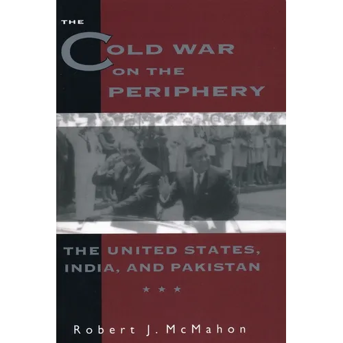 The Cold War on the Periphery: The United States, India, and Pakistan - Paperback - IBook Store