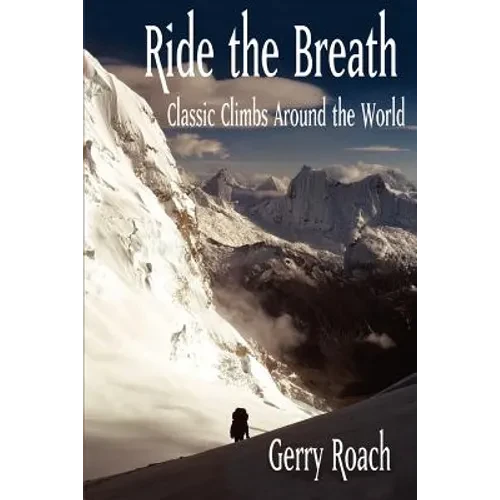 Ride the Breath: Classic Climbs Around the World - Paperback
