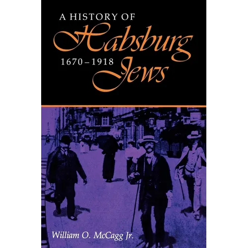 A History of Habsburg Jews, 1670-1918 - Paperback - IBook Store