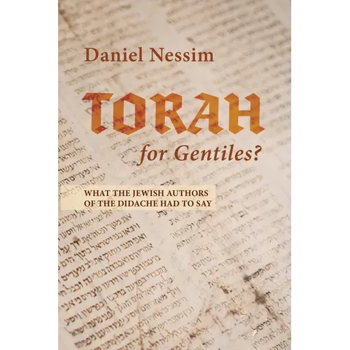 Torah for Gentiles?: What the Jewish Authors of the Didache Had to Say - Paperback