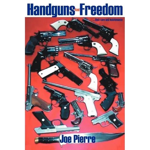 Handguns and Freedom: ...Their Care and Maintenance - Paperback