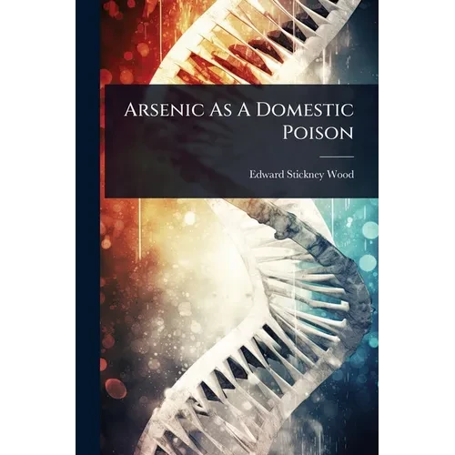 Arsenic As A Domestic Poison - Paperback