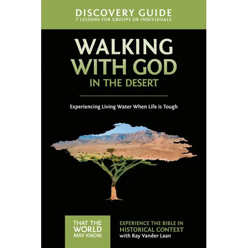The Walking with God in the Desert Discovery Guide: Experiencing Living Water When Life Is Tough 12