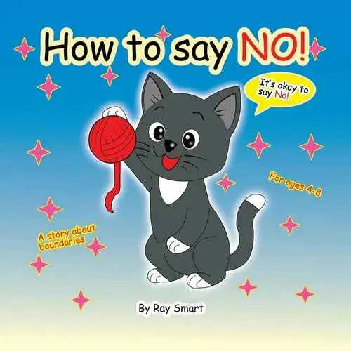 How to Say No: A Gentle Story That Helps Children Set Kind Boundaries and Feel Safe Saying "No" - Paperback