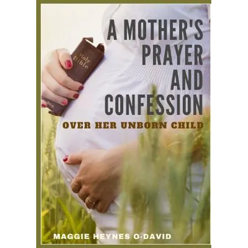 A Mother's Prayer and Confession Over Her Unborn Child - Paperback - IBook Store