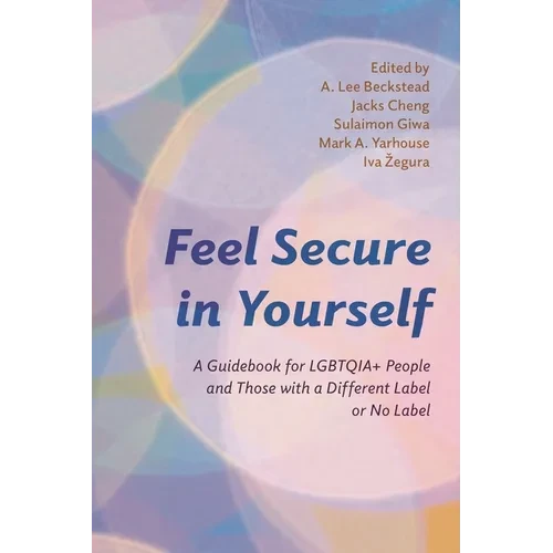 Feel Secure in Yourself: A Guidebook for Lgbtqia+ People and Those with a Different Label or No Label - Hardcover