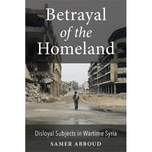 Betrayal of the Homeland: Disloyal Subjects in Wartime Syria - Paperback