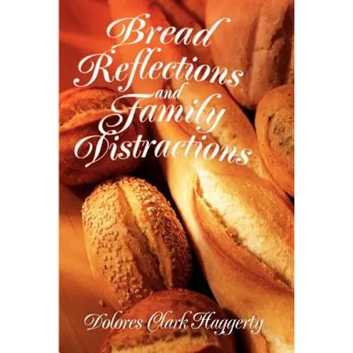 Bread Reflections and Family Distractions - Paperback