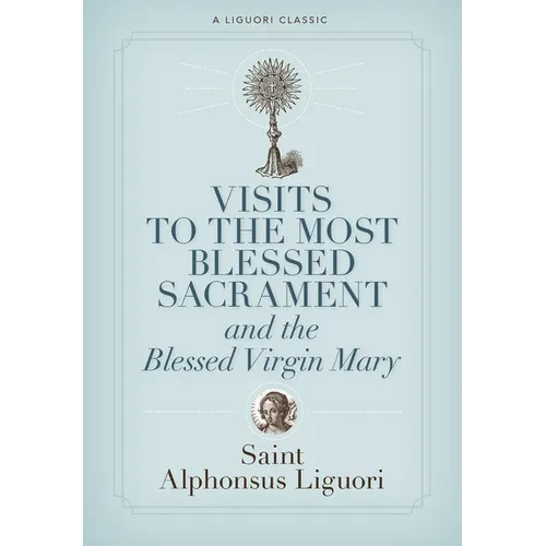 Visits to the Most Blessed Sacrament and the Blessed Virgin Mary - Paperback