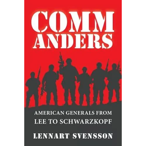 Commanders: American Generals from Lee to Schwarzkopf - Paperback