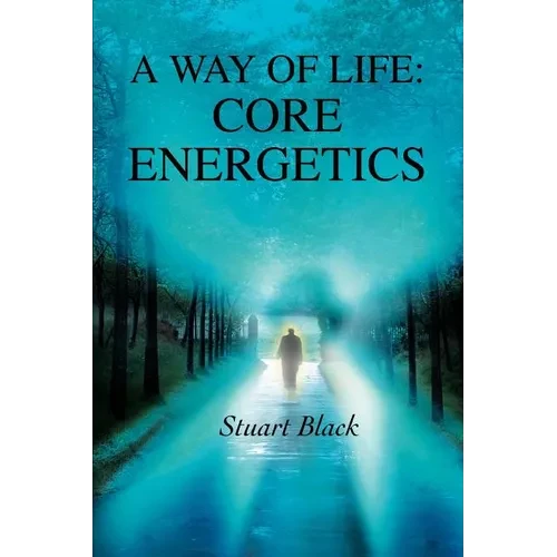 A Way of Life: Core Energetics