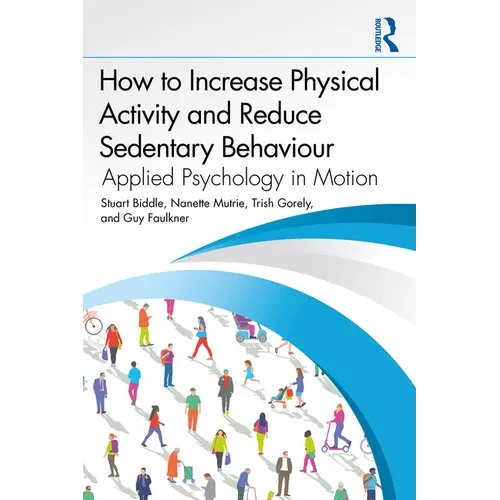 How to Increase Physical Activity and Reduce Sedentary Behaviour: Applied Psychology in Motion
