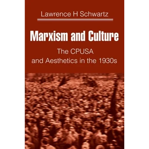 Marxism and Culture: The CPUSA and Aesthetics in the 1930s - Paperback