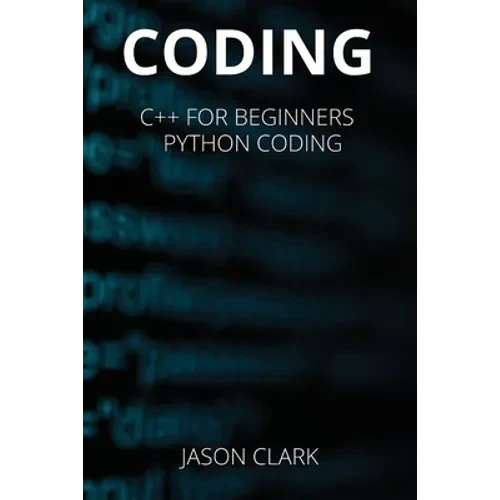 Coding: THIS BOOK INCLUDЕS: "C++ for Bеginnеrs + Python Coding " - Paperback
