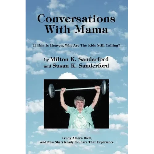 Conversations With Mama: If This Is Heaven, Why Are The Kids Still Calling? - Paperback