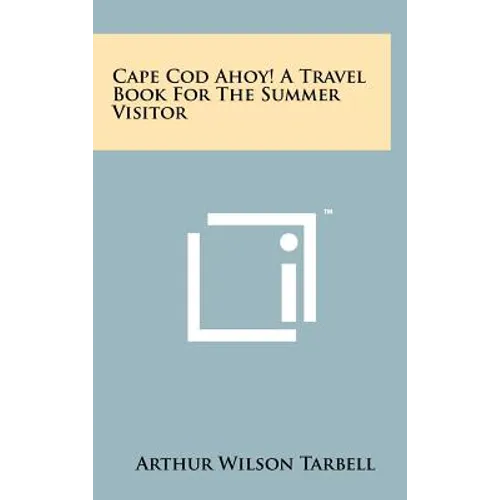 Cape Cod Ahoy! A Travel Book For The Summer Visitor