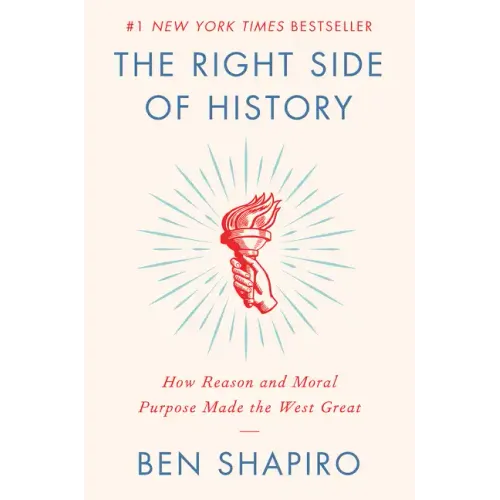 The Right Side of History: How Reason and Moral Purpose Made the West Great