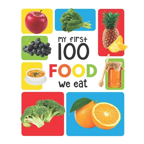 My First 100 Food We Eat: Padded Board Books - Board Book
