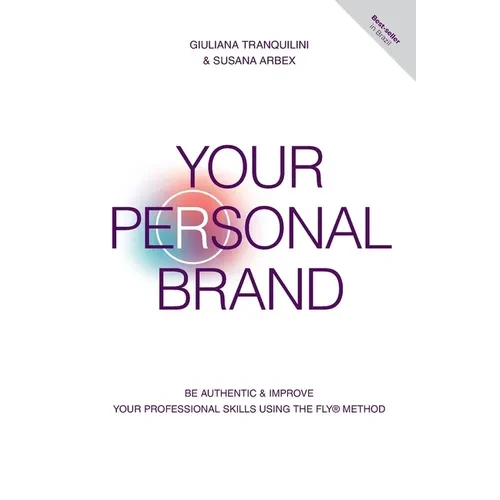 Your Personal Brand: Be Authentic & Improve Your Professional Skills Using the FLY(R) Method - Paperback
