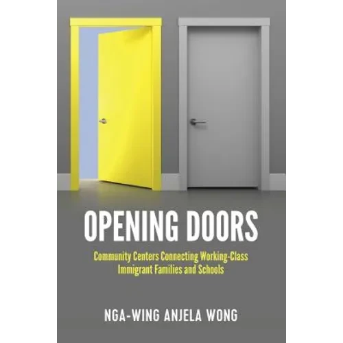 Opening Doors: Community Centers Connecting Working-Class Immigrant Families and Schools - Hardcover
