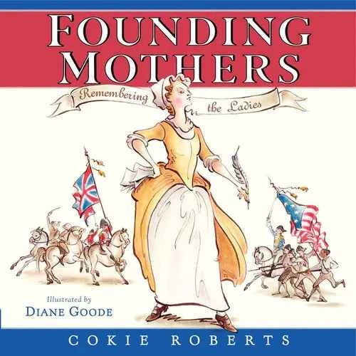 Founding Mothers: Remembering the Ladies - Hardcover