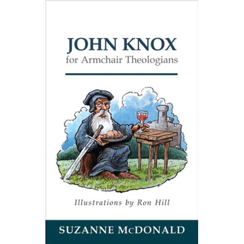 John Knox for Armchair Theologians
