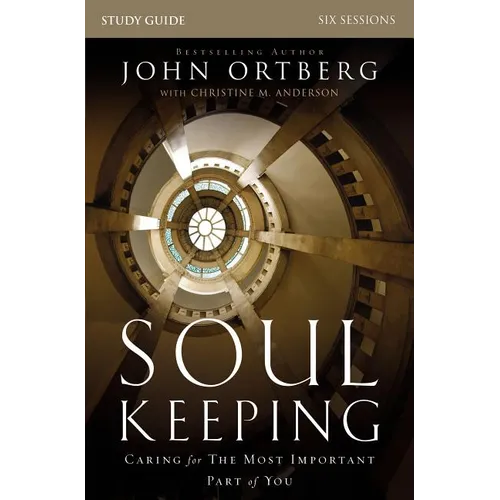 Soul Keeping Bible Study Guide: Caring for the Most Important Part of You