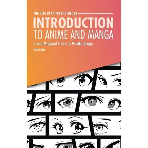Introduction to Anime and Manga: From Magical Girls to Pirate Kings - Paperback