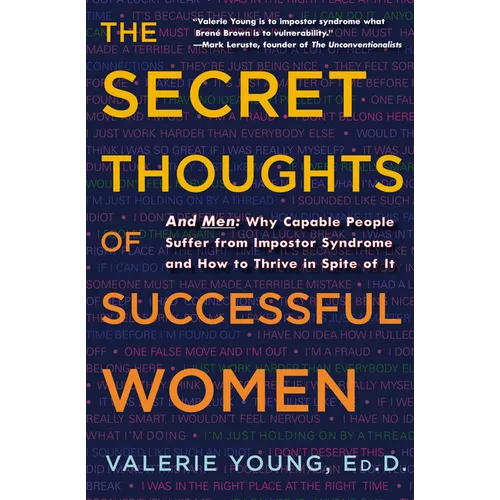 The Secret Thoughts of Successful Women: And Men: Why Capable People Suffer from Impostor Syndrome and How to Thrive in Spite of It