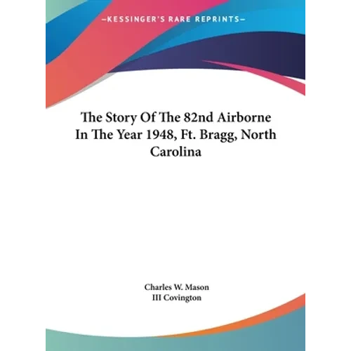 The Story Of The 82nd Airborne In The Year 1948, Ft. Bragg, North Carolina - Hardcover