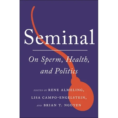 Seminal: On Sperm, Health, and Politics - Paperback