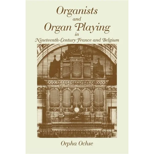 Organists and Organ Playing in Nineteenth-Century France and Belgium - Paperback - IBook Store