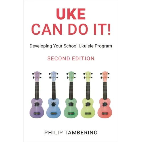 Uke Can Do It!: Developing Your School Ukulele Program - Hardcover