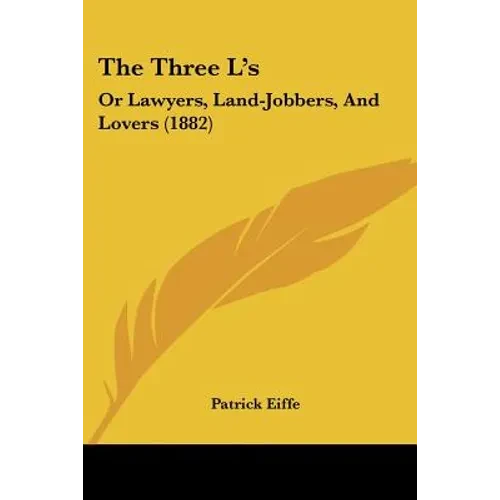 The Three L's: Or Lawyers, Land-Jobbers, And Lovers (1882) - Paperback