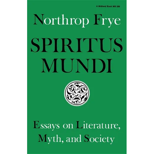 Spiritus Mundi: Essays on Literature, Myth, and Society - Paperback - IBook Store