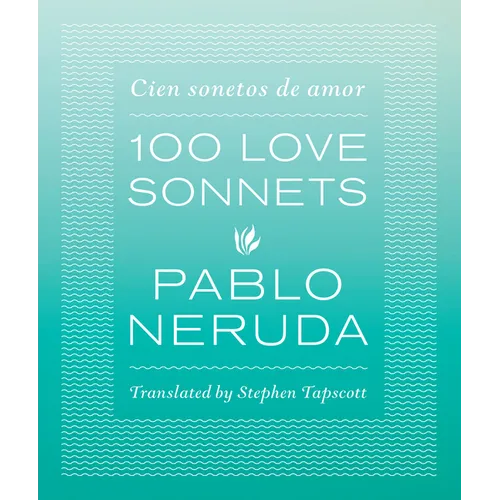 100 Love Sonnets: Cien Sonetos de Amor