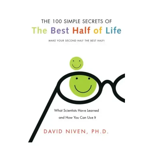 100 Simple Secrets of the Best Half of Life: What Scientists Have Learned and How You Can Use It