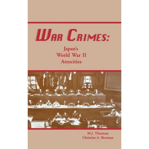 War Crimes: Japan's World War II Atrocities - Hardcover