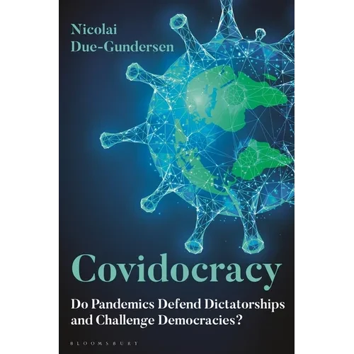 Covidocracy: Do Pandemics Defend Dictatorships and Challenge Democracies? - Paperback