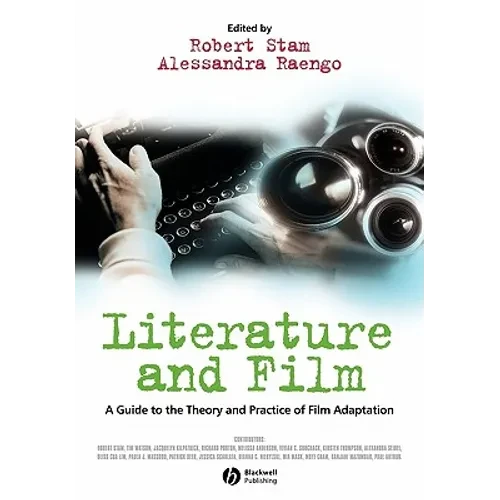 Literature and Film: A Guide to the Theory and Practice of Film Adaptation