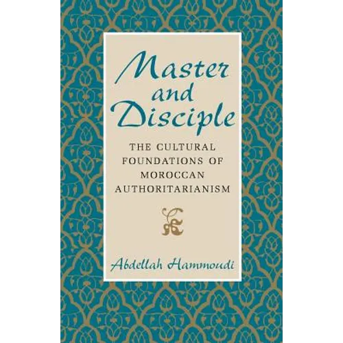 Master and Disciple: The Cultural Foundations of Moroccan Authoritarianism - Paperback - IBook Store